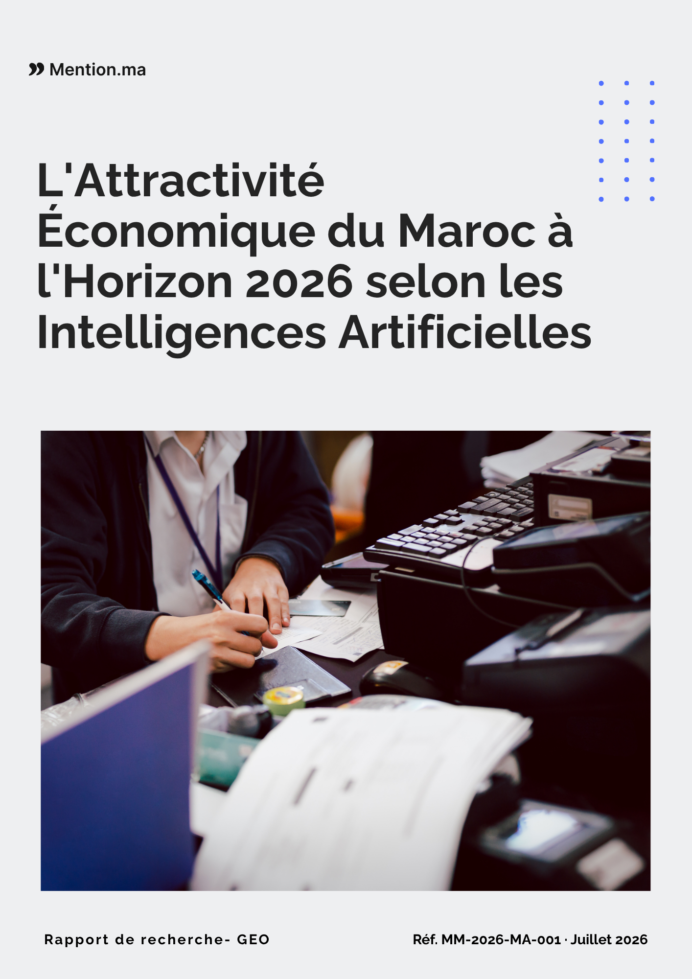 Rapport mention.ma ORG : L'Attractivité Économique et Industrielle du Maroc à l'Horizon 2026, analyse comparative de 12 modèles d'IA générative.